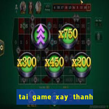 tai game xay thanh chien dau