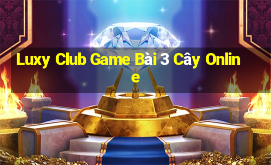 Luxy Club Game Bài 3 Cây Online