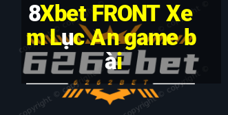 8Xbet FRONT Xem Lục An game bài