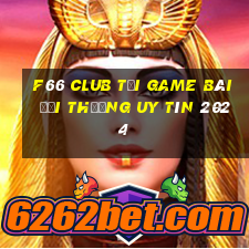 F66 Club Tải Game Bài Đổi Thưởng Uy Tín 2024