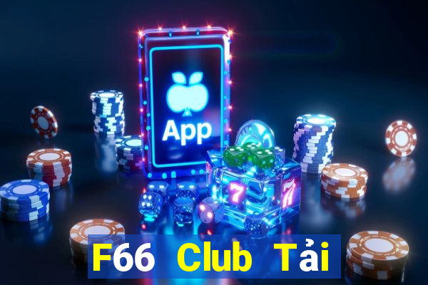 F66 Club Tải Game Bài Đổi Thưởng Uy Tín 2024