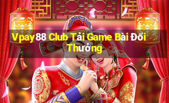 Vpay88 Club Tải Game Bài Đổi Thưởng