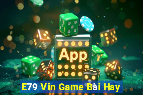 E79 Vin Game Bài Hay