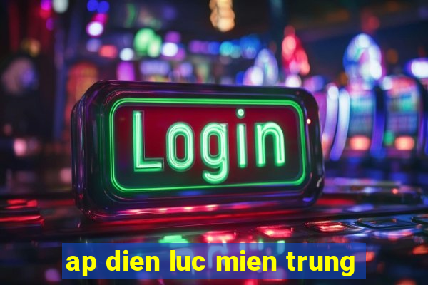 ap dien luc mien trung