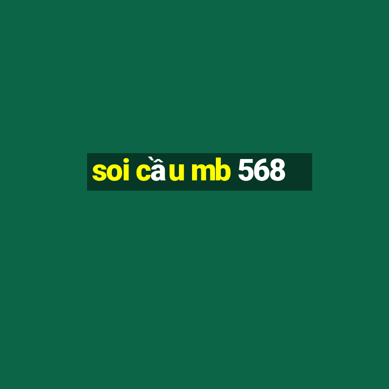 soi cầu mb 568