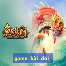 game bài đổi thưởng uy tín nhất việt nam