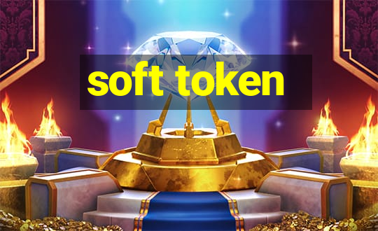 soft token