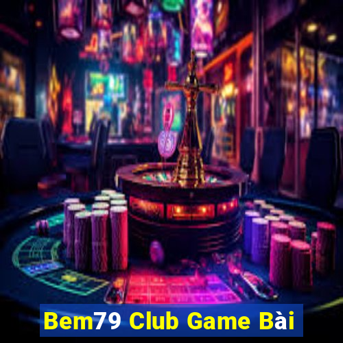 Bem79 Club Game Bài