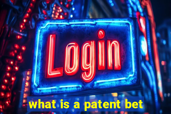 what is a patent bet