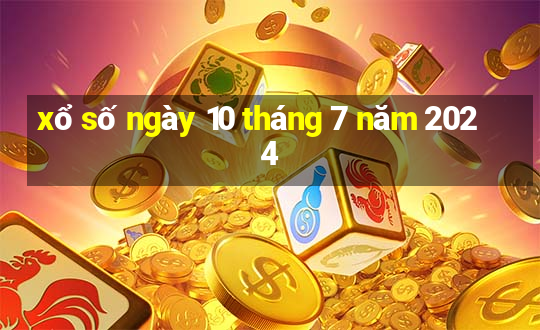 xổ số ngày 10 tháng 7 năm 2024