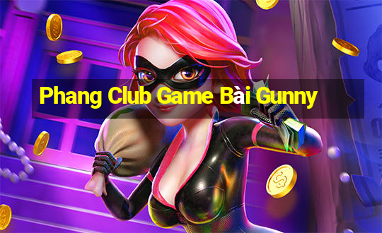 Phang Club Game Bài Gunny