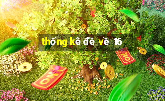 thống kê đề về 16