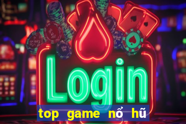 top game nổ hũ uy tín