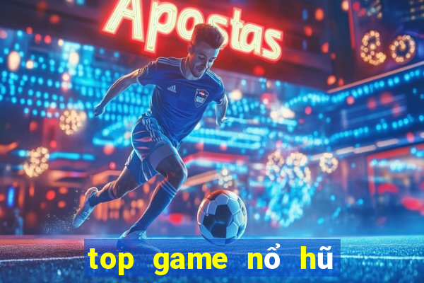 top game nổ hũ uy tín