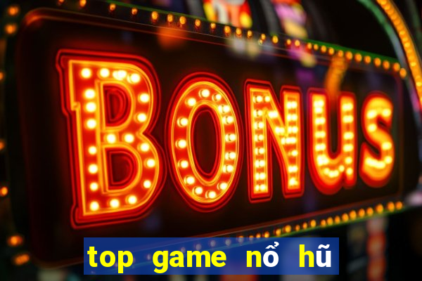 top game nổ hũ uy tín