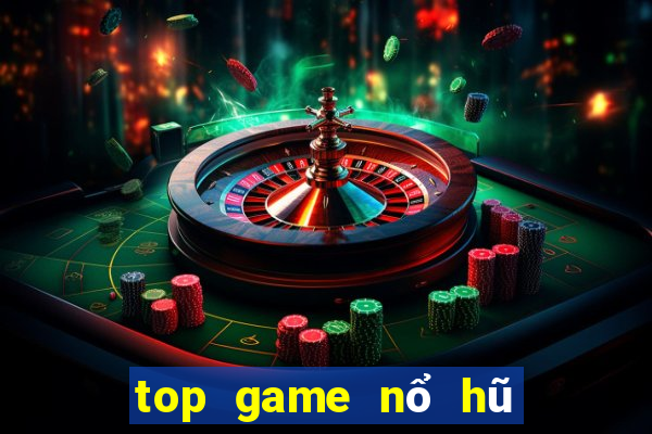 top game nổ hũ uy tín