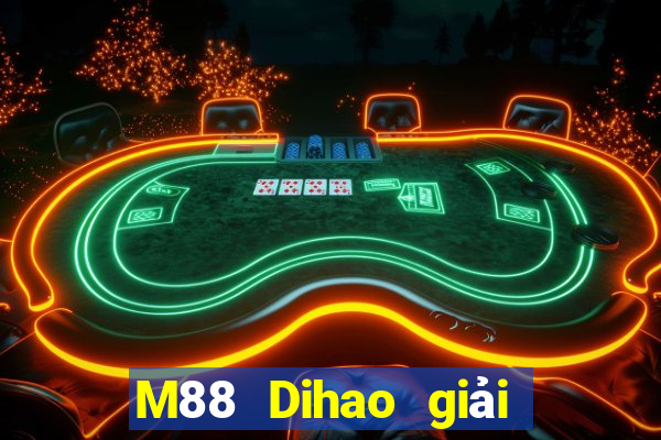 M88 Dihao giải trí 3 Đăng nhập