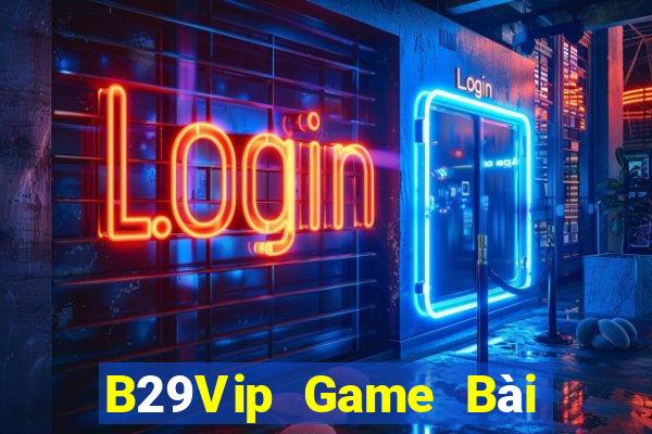 B29Vip Game Bài Tặng Code