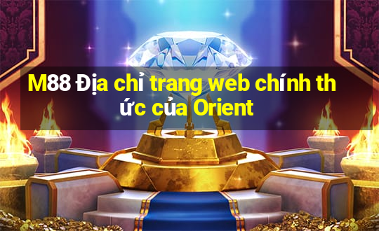 M88 Địa chỉ trang web chính thức của Orient