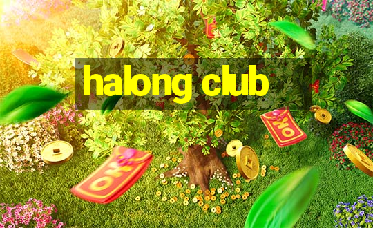 halong club