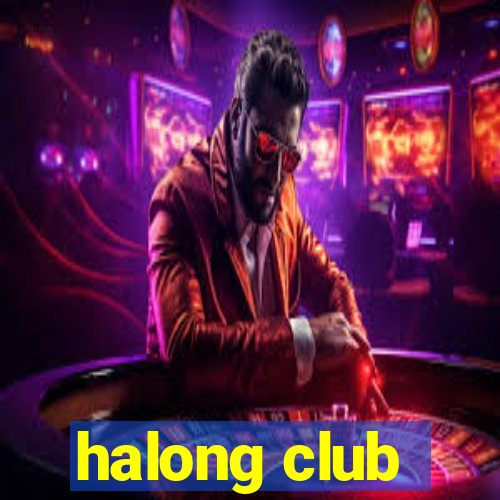 halong club