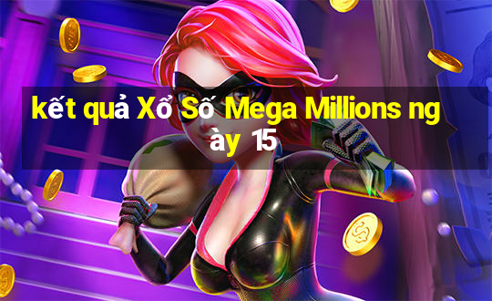 kết quả Xổ Số Mega Millions ngày 15