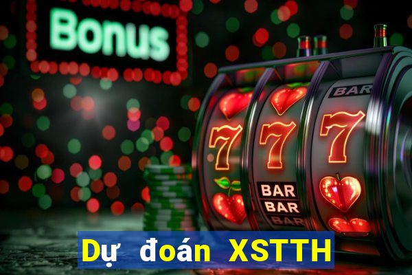 Dự đoán XSTTH ngày 1