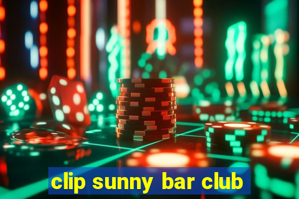 clip sunny bar club