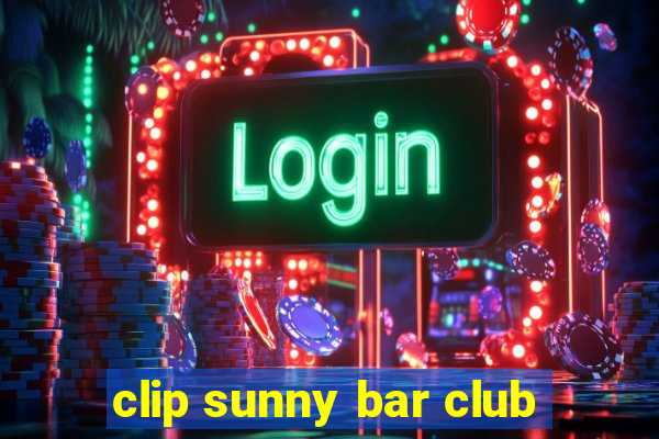 clip sunny bar club