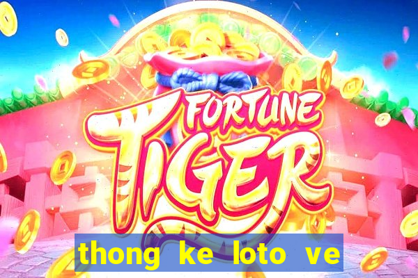 thong ke loto ve theo dac biet