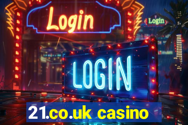 21.co.uk casino