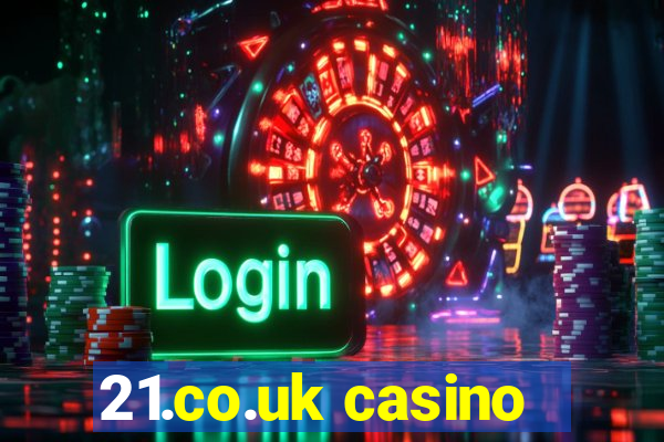 21.co.uk casino