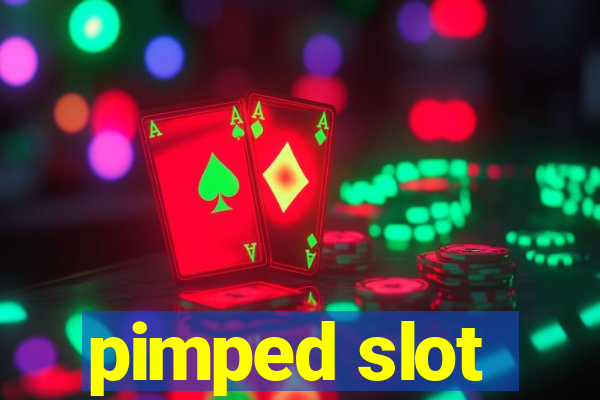 pimped slot