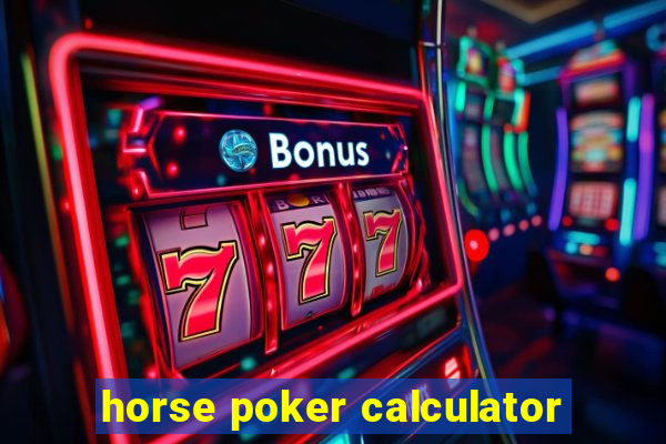 horse poker calculator