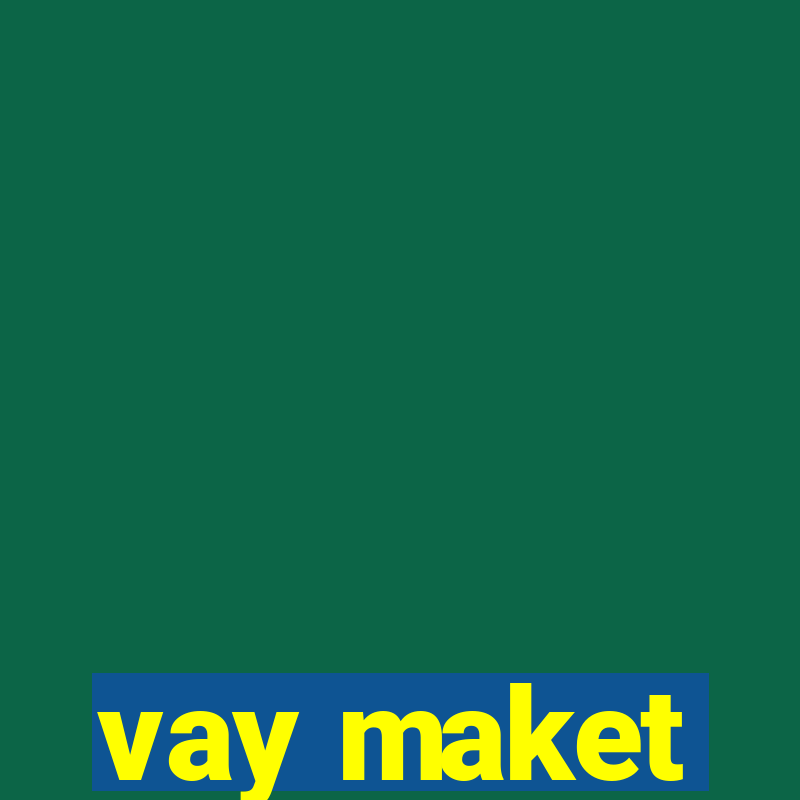 vay maket