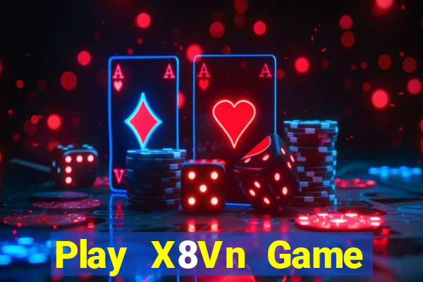 Play X8Vn Game Bài Slot Đổi Thưởng