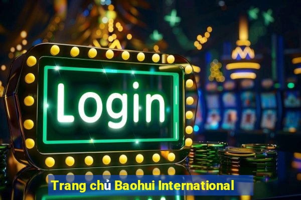 Trang chủ Baohui International