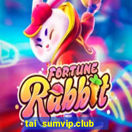 tai sumvip.club   cổng game quốc tế