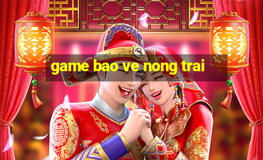 game bao ve nong trai