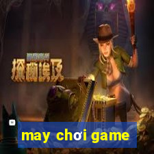 may chơi game