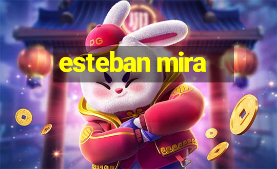 esteban mira