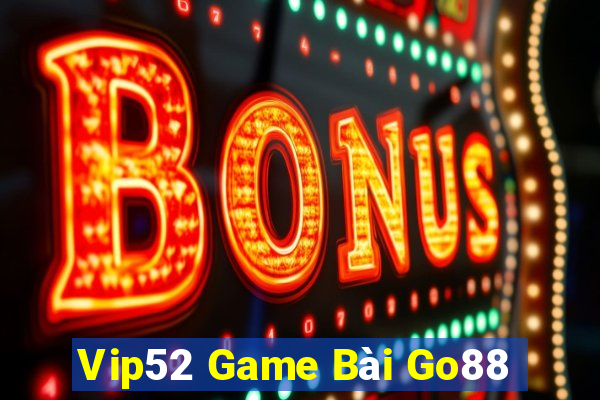 Vip52 Game Bài Go88