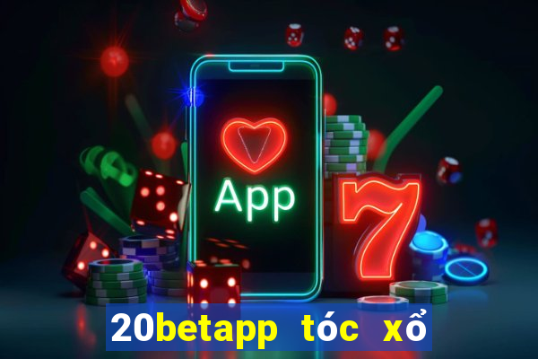 20betapp tóc xổ số đầy xổ số