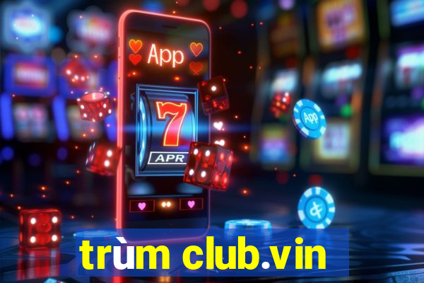 trùm club.vin