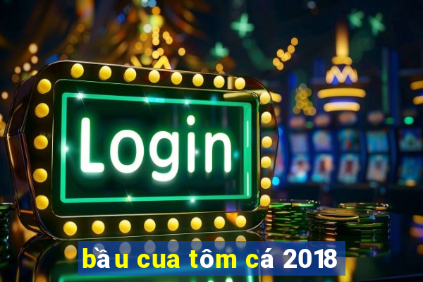 bầu cua tôm cá 2018