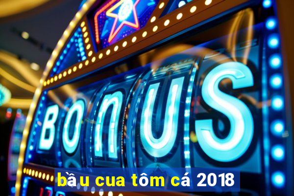 bầu cua tôm cá 2018