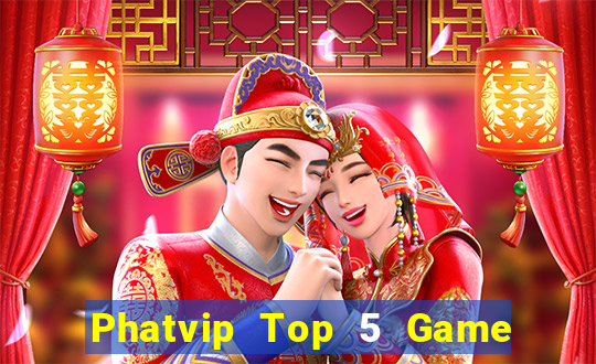 Phatvip Top 5 Game Bài Đổi Thưởng