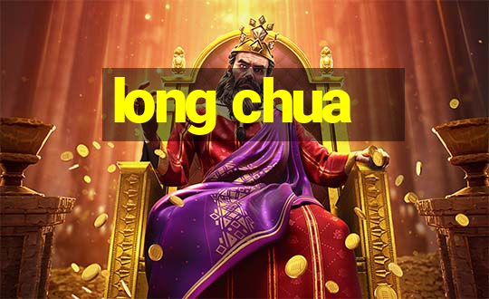 long chua