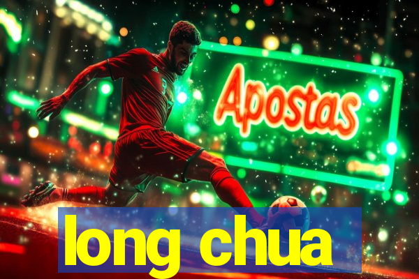 long chua