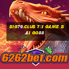 Big79.Club Tải Game Bài Go88